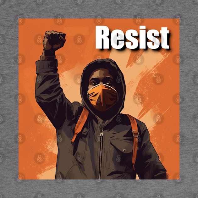 Resist - Design 1 by Joe Neckbone's Hangout